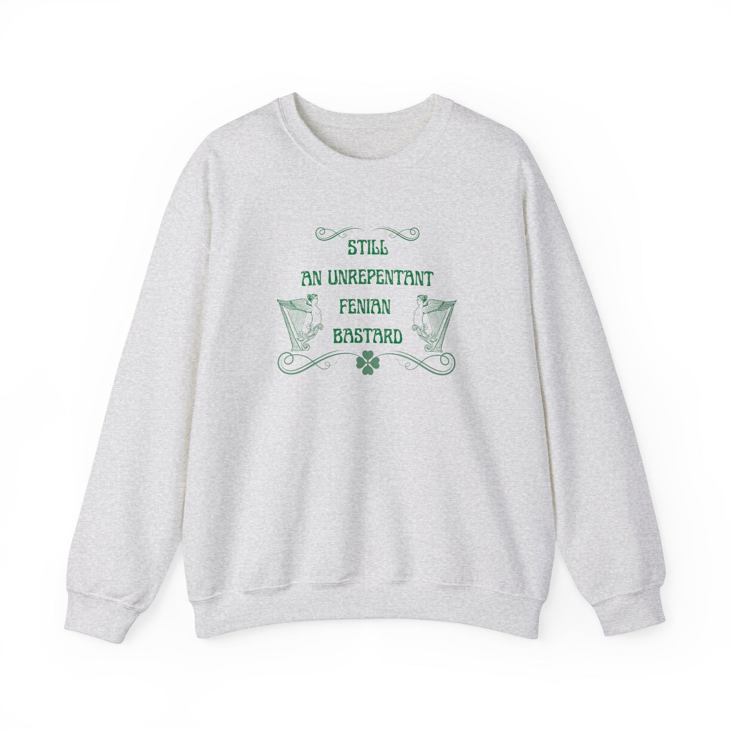 Irish Still An Unrepentant Fenian Bastard United Ireland Irish Republican Erin go Bragh St Patrick's Day Heavy Blend™ Crewneck Sweatshirt