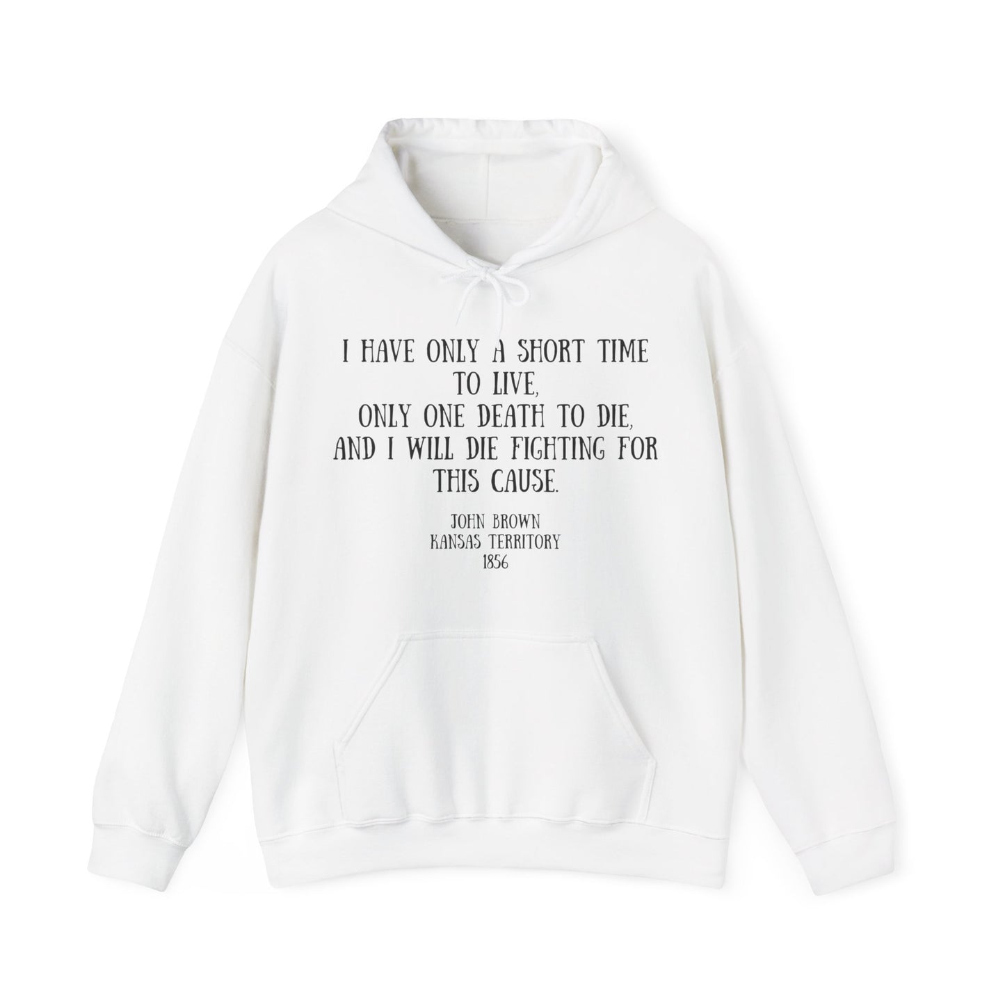 John Brown I Only Have Short Time Anti Slavery Historical Anti Fascist Unisex Heavy Blend Hooded Sweatshirt