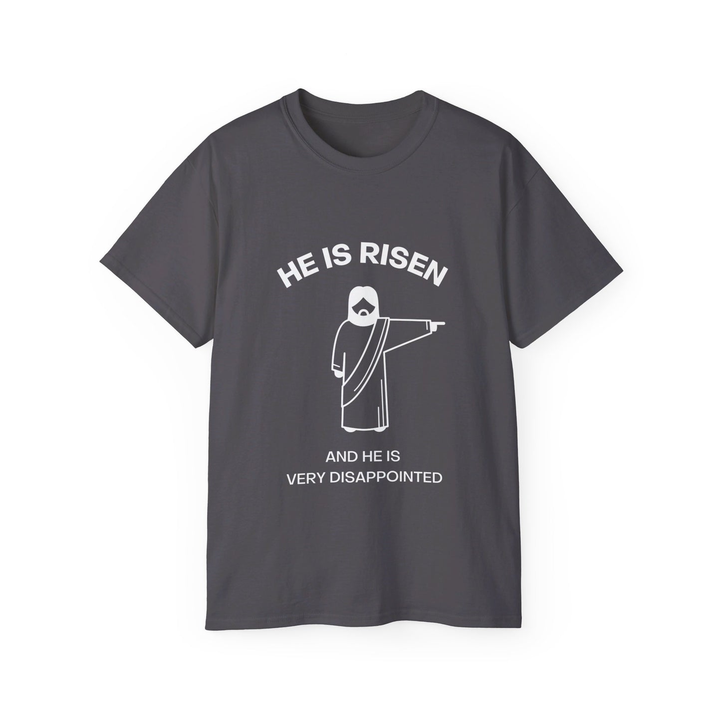 Easter Jesus He Is Risen And He is Very Disappointed Funny Unisex Ultra Cotton Tee