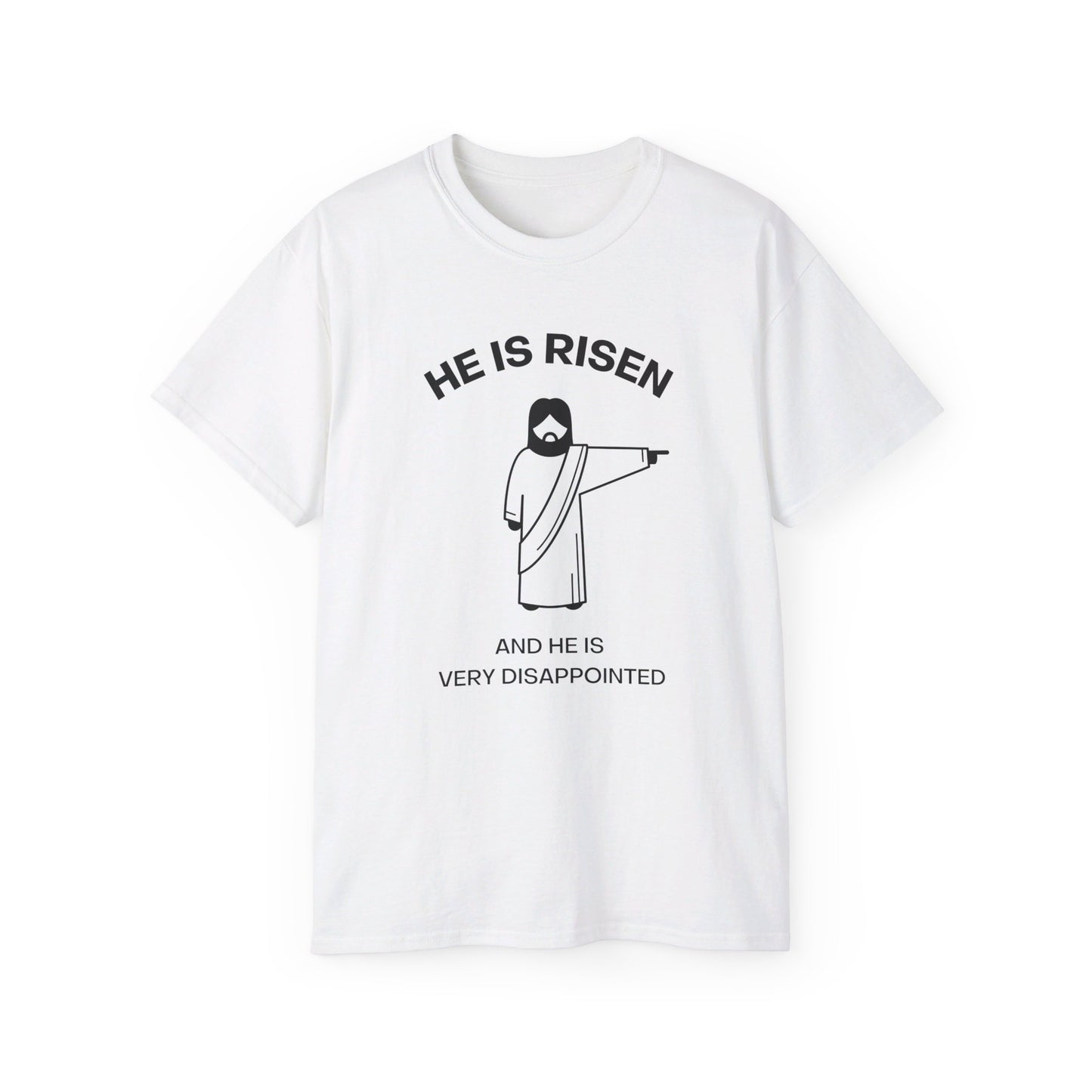 Easter Jesus He Is Risen And He is Very Disappointed Funny Unisex Ultra Cotton Tee