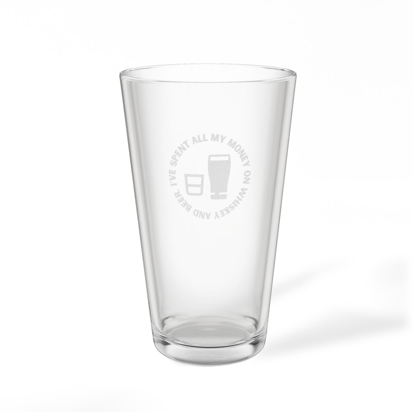 Irish Dubliners I Spent All My Money On Beer And Whiskey Ireland St Patrick's Day Erin go Bragh Engraved 16oz Pint Glass