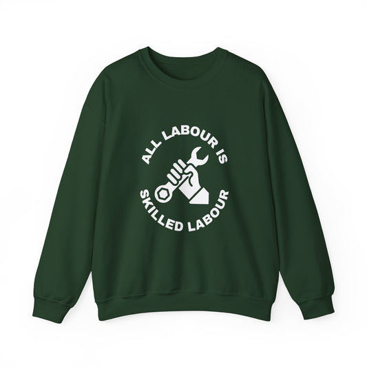 All Labour is Skilled Labour Union Workers Rights Leftist Unisex Heavy Blend Crewneck Sweatshirt