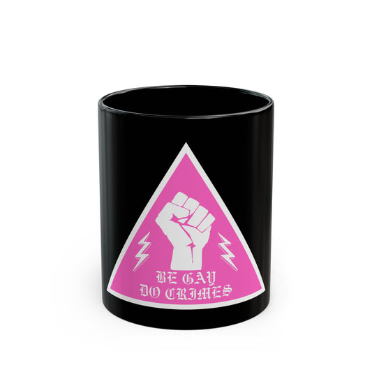 LGBTQ Plus Be Gay Do Crimes Pink Triangle with Fist Queer 11oz Black Mug