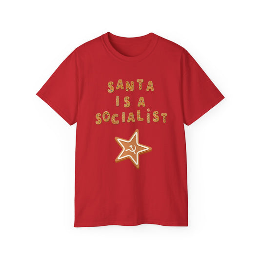 Santa is a Socialist Christmas Cookie Leftist Hammer and Sickle Communist Hoodie Holiday Star Unisex Ultra Cotton Tee