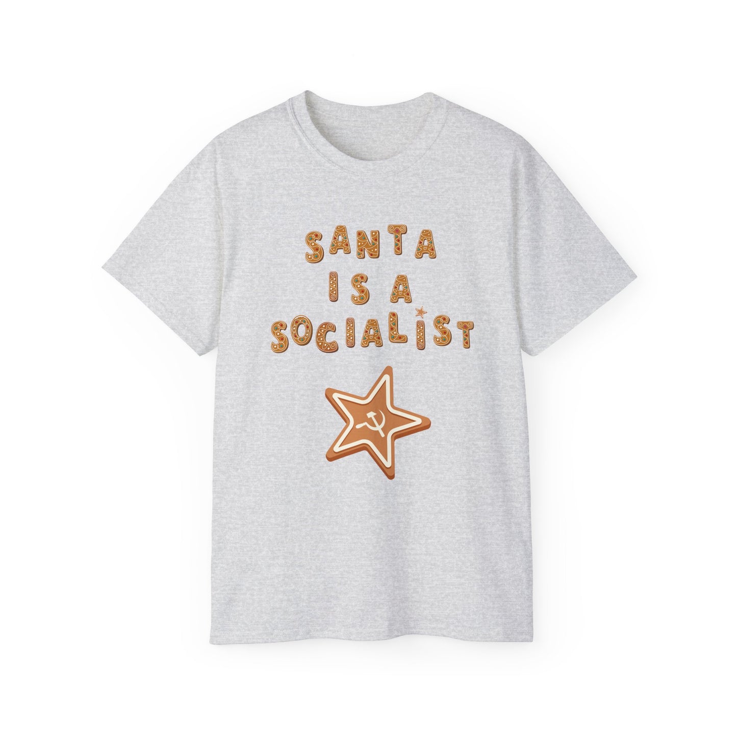 Santa is a Socialist Christmas Cookie Leftist Hammer and Sickle Communist Hoodie Holiday Star Unisex Ultra Cotton Tee