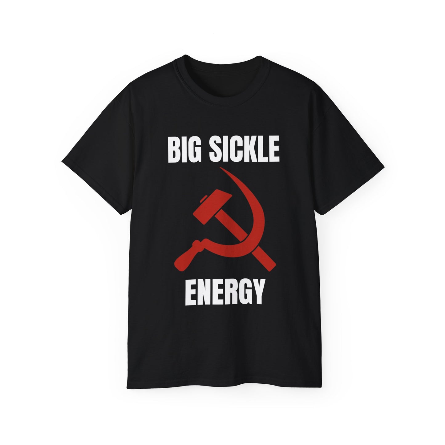 Big Sickle Energy Communist Hammer and Sickle Socialist Unisex Ultra Cotton Tee